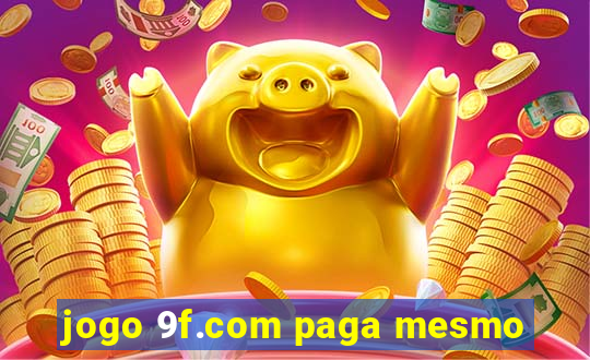 jogo 9f.com paga mesmo